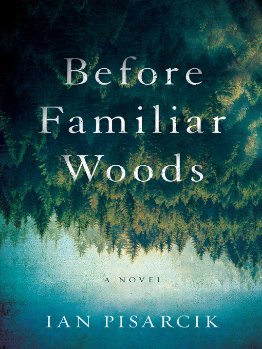 Title details for Before Familiar Woods by Ian Pisarcik - Available